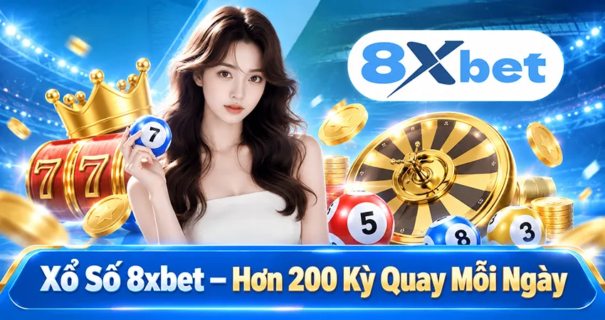Xổ Số 8xbet – Hơn 200 Kỳ Quay Mỗi Ngày