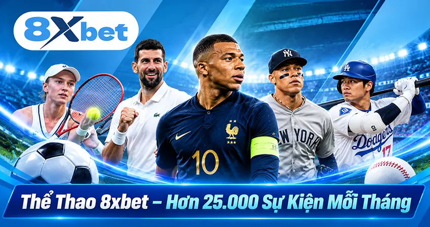 Thể Thao 8xbet – Hơn 25.000 Sự Kiện Mỗi Tháng