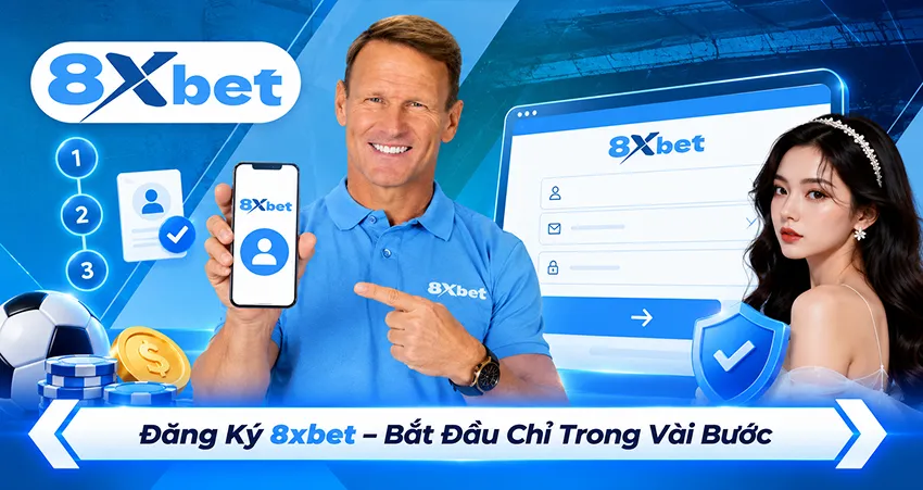 Đăng Ký 8xbet – Bắt Đầu Chỉ Trong Vài Bước