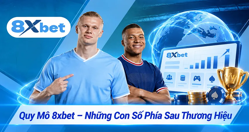 Quy Mô 8xbet – Những Con Số Phía Sau Thương Hiệu