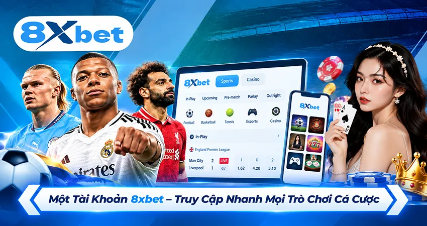 Một Tài Khoản 8xbet – Truy Cập Nhanh Mọi Trò Chơi Cá Cược